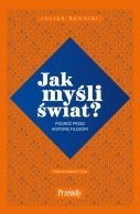 Ok�adka - Jak my�li �wiat?. Podr� przez histori� filozofii