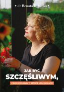 Okładka - Jak być szczęśliwym, czyli rozmowy o sztuce komunikacji