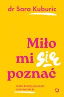 Okładka książki - Miło mi się poznać. Gdzie kończy się świat, a zaczynam ja