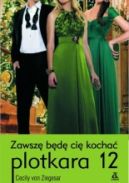 Okładka ksiązki - Zawsze będę Cię kochać. Plotkara 12