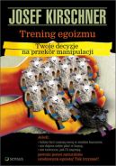 Okładka - Trening egoizmu. Twoje decyzje na przekór manipulacji