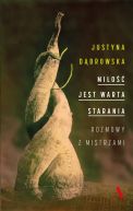 Okładka ksiązki - Miłość jest warta starania. Rozmowy z mistrzami