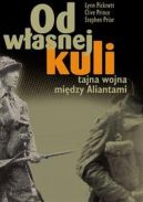 Okadka - Od wasnej kuli. Tajna wojna midzy Aliantami
