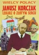 Ok�adka - Janusz Korczak. Lekarz o z�otym sercu