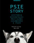 Okadka - Psie story. Historia niezwykej przyjani czowieka z psem