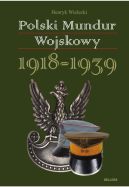 Okładka - Polski mundur wojskowy 1918 - 1939