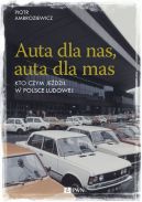 Okładka - Auta dla nas, auta dla mas Kto czym jeździł w Polsce Ludowej
