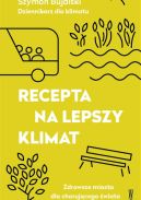 Ok�adka - Recepta na lepszy klimat. Zdrowsze miasta dla choruj�cego �wiata