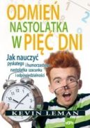Ok�adka - Odmie� nastolatka w pi�� dni. Jak nauczy� pyskatego i humorzastego nastolatka szacunku i odpowiedzialno�ci