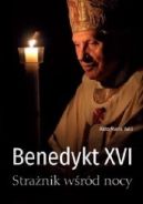 Ok�adka ksi�zki - Benedykt XVI. Stra�nik w�r�d nocy