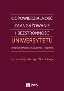 Okładka - Odpowiedzialność, zaangażowanie i bezstronność uniwersytetu. Uwarunkowania kulturowe i prawne