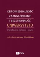 Okadka - Odpowiedzialno, zaangaowanie i bezstronno uniwersytetu. Uwarunkowania kulturowe i prawne