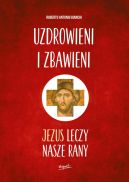Ok�adka - Uzdrowieni i zbawieni. Jezus leczy nasze rany