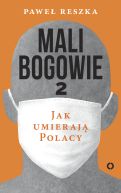 Okładka książki - Mali bogowie 2. Jak umierają Polacy