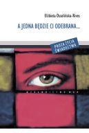 Okładka książki - A jedna będzie ci odebrana...