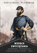 Okładka - Wzorce zwyciężania. Planowanie, improwizacja i fortele na polu bitwy - tom I