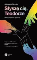 Ok�adka ksi�zki - S�ysz� Ci�, Teodorze. Blisko�� w �wiecie atypowym