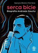 Okładka - Serca bicie. Biografia Andrzeja Zauchy