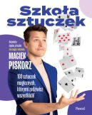 Ok�adka - Szko�a sztuczek. 100 sztuczek magicznych, kt�rymi zadziwisz wszystkich!