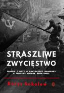 Okładka - Straszliwe zwycięstwo. Prawda i mity o sowieckiej wygranej w drugiej wojnie światowej