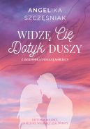 Okładka - Widzę Cię. Dotyk Duszy. Z dziennika uległej anielicy