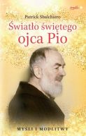 Okadka ksizki - wiato witego ojca Pio. Myli i modlitwy