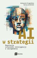 Okadka - AI w strategii: rewolucja sztucznej inteligencji w zarzdzaniu