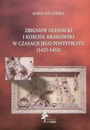 Okładka - Zbigniew Oleśnicki i Kościół krakowski w czasach jego pontyfikatu (1423-1455)