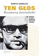 Okładka - Ten głos. Ksawery Jasieński. Biografia słynnego prezentera radiowego i lektora
