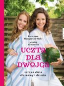 Okładka - Uczta dla dwojga. Zdrowa dieta dla mamy i dziecka