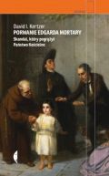 Ok�adka - Porwanie Edgarda Mortary. Skandal, kt�ry pogr��y� Pa�stwo Ko�cielne