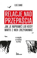 Okładka - Relacje nad przepaścią - jak je naprawić lub kiedy warto z nich zrezygnować