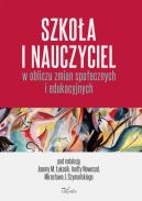 Okadka - Szkoa i nauczyciel w obliczu zmian spoecznych i edukacyjnych