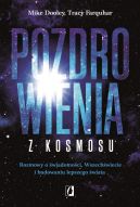 Okadka - Pozdrowienia z kosmosu. Rozmowy o wiadomoci, Wszechwiecie i budowaniu lepszego wiata