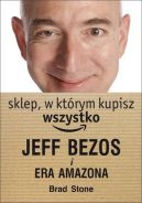 Okładka ksiązki - Sklep, w którym kupisz wszystko: Jeff Bezos i era Amazona