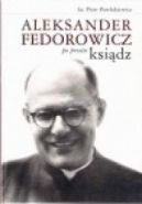 Ok�adka ksi�zki - Aleksander Fedorowicz po prostu ksi�dz