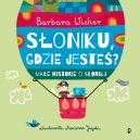 Okładka - Słoniku, gdzie jesteś? Małe historie o Słoniku, tom 1