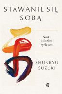 Ok�adka - Stawanie si� sob�. Nauki o �cie�ce �ycia zen