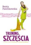 Ok�adka ksi�zki - Trening szcz�cia