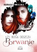 Okładka książki - Łzy Boga Deszczu. Porwanie