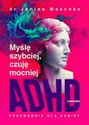 Ok�adka ksi��ki - My�l� szybciej, czuj� mocniej. ADHD - przewodnik dla kobiet