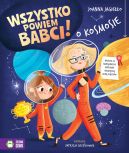 Ok�adka ksi�zki - Wszystko powiem babci! O kosmosie