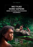 Okadka - Nie tylko Homo sapiens. Nowa historia pochodzenia czowieka