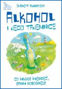 Ok�adka - Alkohol i jego tajemnice. Co musisz wiedzie� zanim doro�niesz