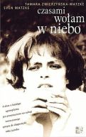 Okładka książki - Czasami wołam w niebo