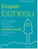 Okadka - Ekspert biznesu. Jak wymyli, stworzy i prowadzi zyskowny biznes bez rodkw na start