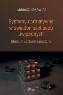 Okadka - Systemy normatywne w wiadomoci osb uwizionych. Studium socjopedagogiczne