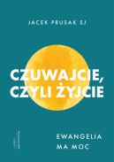 Okładka - Czuwajcie, czyli żyjcie. Ewangelia ma moc