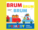 Okładka - BRUM, BRUM, BRUM. POJAZDY. KSIĘGA DŹWIĘKÓW