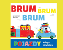 Okadka - BRUM, BRUM, BRUM. POJAZDY. KSIGA DWIKW